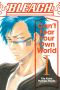 [Bleach: Can't Fear Your Own World 01] • Bleach · Can't Fear Your Own World, Vol. 1